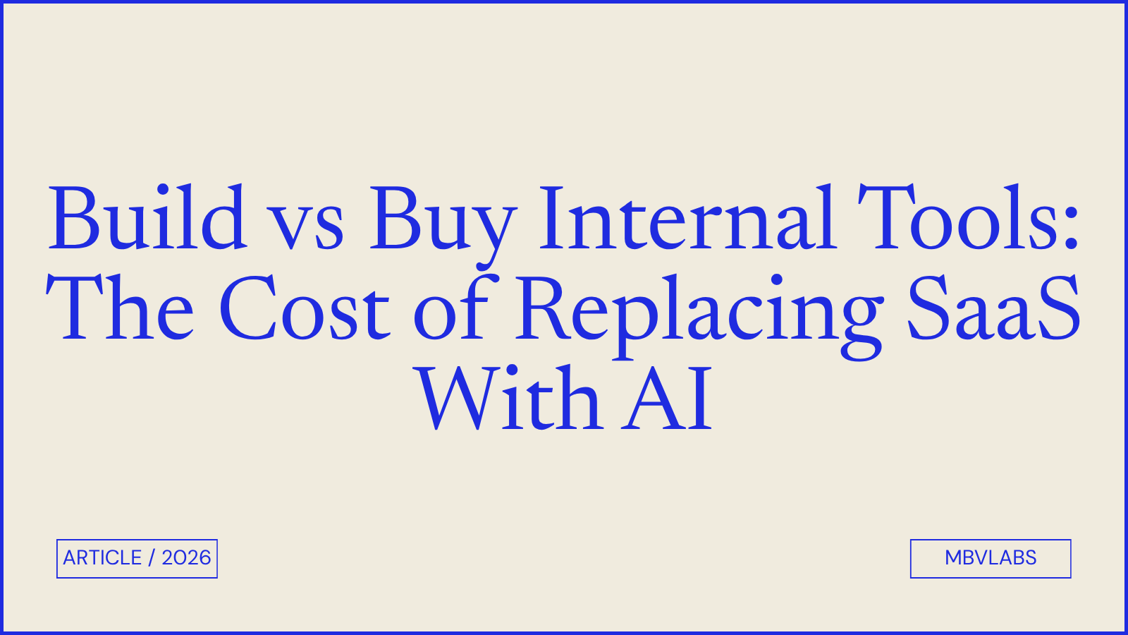 Build vs Buy Internal Tools: The Cost of Replacing SaaS With AI